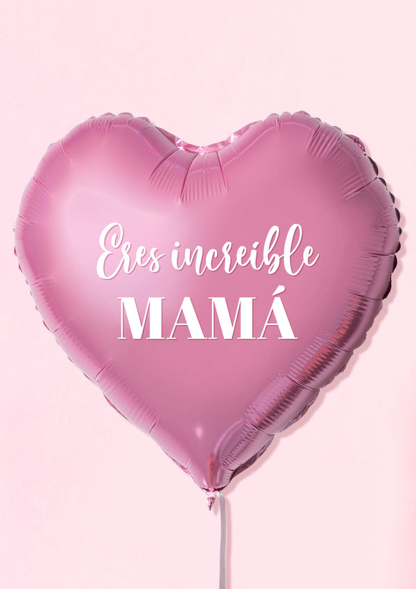 Globo con helio "Eres increíble mamá"